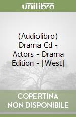 (Audiolibro) Drama Cd - Actors - Drama Edition - [West] libro