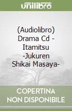 (Audiolibro) Drama Cd - Itamitsu -Jukuren Shikai Masaya- libro