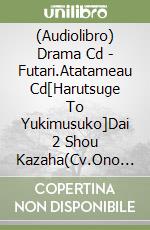 (Audiolibro) Drama Cd - Futari.Atatameau Cd[Harutsuge To Yukimusuko]Dai 2 Shou Kazaha(Cv.Ono Yuk libro