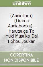 (Audiolibro) (Drama Audiobooks) - Harutsuge To Yuki Musuko Dai 1 Shou.Joukan libro