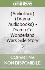 (Audiolibro) (Drama Audiobooks) - Drama Cd Wonderland Wars Side Story 3 libro