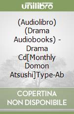 (Audiolibro) (Drama Audiobooks) - Drama Cd[Monthly Domon Atsushi]Type-Ab libro