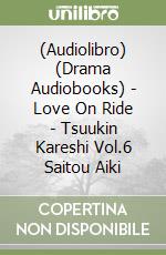 (Audiolibro) (Drama Audiobooks) - Love On Ride - Tsuukin Kareshi Vol.6 Saitou Aiki libro
