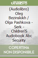 (Audiolibro) Oleg Bezinskikh / Olga Pashkova - Serk - Children'S Audiobook Abc Security libro