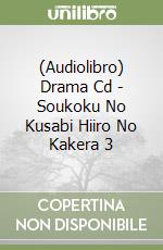 (Audiolibro) Drama Cd - Soukoku No Kusabi Hiiro No Kakera 3 libro