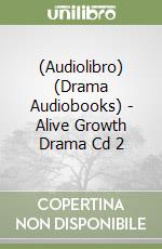 (Audiolibro) (Drama Audiobooks) - Alive Growth Drama Cd 2 libro