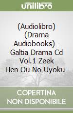 (Audiolibro) (Drama Audiobooks) - Galtia Drama Cd Vol.1 Zeek Hen-Ou No Uyoku- libro