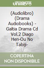 (Audiolibro) (Drama Audiobooks) - Galtia Drama Cd Vol.2 Diago Hen-Ou No Tabiji- libro
