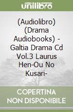 (Audiolibro) (Drama Audiobooks) - Galtia Drama Cd Vol.3 Laurus Hen-Ou No Kusari- libro