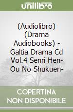 (Audiolibro) (Drama Audiobooks) - Galtia Drama Cd Vol.4 Senri Hen- Ou No Shukuen- libro