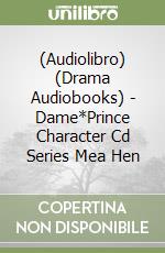 (Audiolibro) (Drama Audiobooks) - Dame*Prince Character Cd Series Mea Hen libro