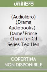(Audiolibro) (Drama Audiobooks) - Dame*Prince Character Cd Series Teo Hen libro