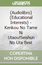 (Audiolibro) (Educational Interests) - Kenkou No Tame Ni Utaou!Seishun No Uta Best libro