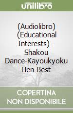 (Audiolibro) (Educational Interests) - Shakou Dance-Kayoukyoku Hen Best libro