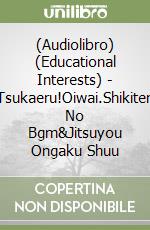 (Audiolibro) (Educational Interests) - Tsukaeru!Oiwai.Shikiten No Bgm&Jitsuyou Ongaku Shuu libro