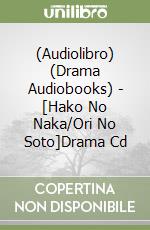 (Audiolibro) (Drama Audiobooks) - [Hako No Naka/Ori No Soto]Drama Cd libro