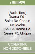 (Audiolibro) Drama Cd - Boku No Chopin Meikyoku Shuu&Drama Cd Series #1 Chopin libro