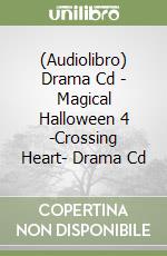 (Audiolibro) Drama Cd - Magical Halloween 4 -Crossing Heart- Drama Cd libro