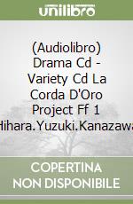 (Audiolibro) Drama Cd - Variety Cd La Corda D'Oro Project Ff 1 Hihara.Yuzuki.Kanazawa libro