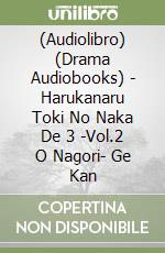 (Audiolibro) (Drama Audiobooks) - Harukanaru Toki No Naka De 3 -Vol.2 O Nagori- Ge Kan libro