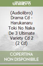 (Audiolibro) Drama Cd - Harukanaru Toki No Naka De 3 Ultimate Variety Cd 2 (2 Cd) libro