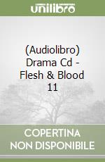 (Audiolibro) Drama Cd - Flesh & Blood 11 libro