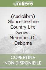 (Audiolibro) Gloucestershire Country Life Series: Memories Of Osborne libro