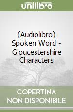 (Audiolibro) Spoken Word - Gloucestershire Characters libro