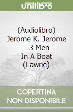 (Audiolibro) Jerome K. Jerome - 3 Men In A Boat (Lawrie) libro