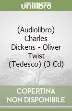 (Audiolibro) Charles Dickens - Oliver Twist (Tedesco) (3 Cd) libro