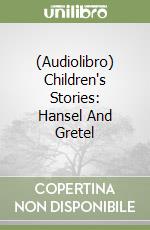 (Audiolibro) Children's Stories: Hansel And Gretel libro