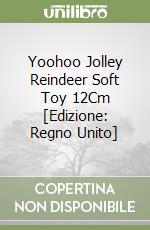 Yoohoo Jolley Reindeer Soft Toy 12Cm [Edizione: Regno Unito] libro
