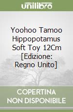 Yoohoo Tamoo Hippopotamus Soft Toy 12Cm [Edizione: Regno Unito] libro