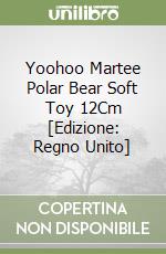 Yoohoo Martee Polar Bear Soft Toy 12Cm [Edizione: Regno Unito] libro
