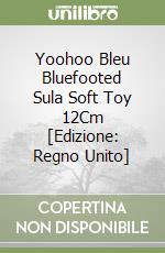 Yoohoo Bleu Bluefooted Sula Soft Toy 12Cm [Edizione: Regno Unito] libro