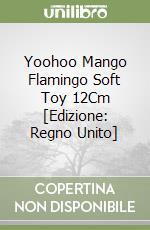 Yoohoo Mango Flamingo Soft Toy 12Cm [Edizione: Regno Unito] libro