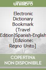 Electronic Dictionary Bookmark (Travel Edition)Spanish-English [Edizione: Regno Unito] libro