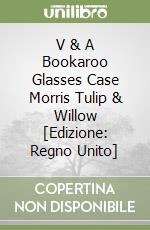 V & A Bookaroo Glasses Case Morris Tulip & Willow [Edizione: Regno Unito] libro