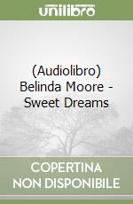 (Audiolibro) Belinda Moore - Sweet Dreams libro