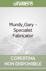 Mundy,Gary - Specialist Fabricator libro