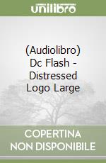 (Audiolibro) Dc Flash - Distressed Logo Large libro