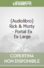 (Audiolibro) Rick & Morty - Portal Ex Ex Large libro