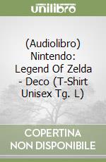 (Audiolibro) Nintendo: Legend Of Zelda - Deco (T-Shirt Unisex Tg. L) libro
