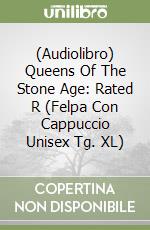 (Audiolibro) Queens Of The Stone Age: Rated R (Felpa Con Cappuccio Unisex Tg. XL) libro