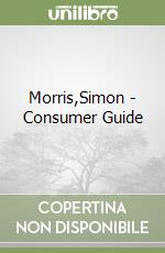 Morris,Simon - Consumer Guide libro