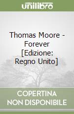 Thomas Moore - Forever [Edizione: Regno Unito] libro