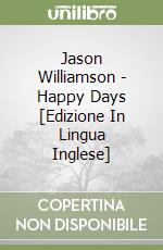 Jason Williamson - Happy Days [Edizione In Lingua Inglese] libro
