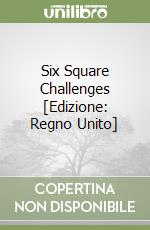 Six Square Challenges [Edizione: Regno Unito] libro