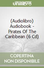 (Audiolibro) Audiobook - Pirates Of The Caribbean (6 Cd) libro