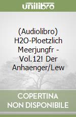 (Audiolibro) H2O-Ploetzlich Meerjungfr - Vol.12! Der Anhaenger/Lew libro